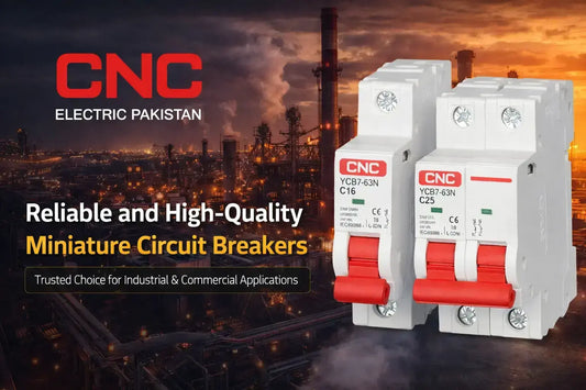 Types of Circuit Breakers in Pakistan — Complete Guide 2026 - CNC Electric Pakistan
